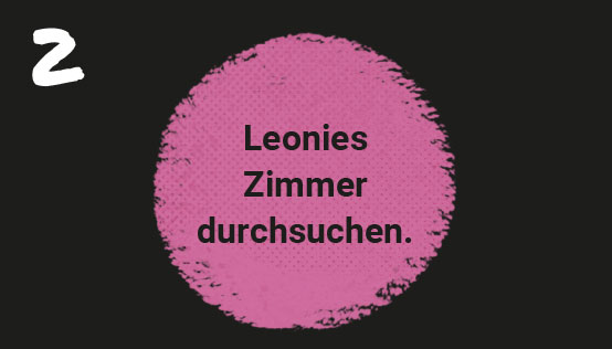 Kreis mit Inschrift 'Leonies Zimmer durchsuchen'. 